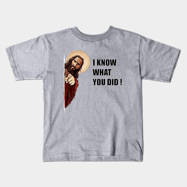 Jesus Meme! I Know what you did! Tee Kids T-Shirt by Buff Geeks Art